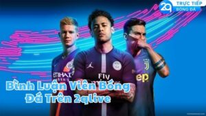 binh luan vien bong da tren 2qlive