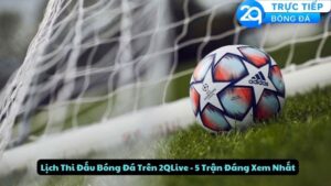 lich thi dau bong da tren 2qlive