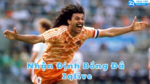 nhan dinh bong da 2qlive