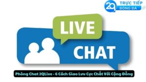 phong chat 2qlive