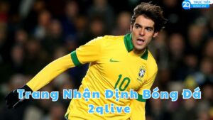 trang nhan dinh bong da 2qlive