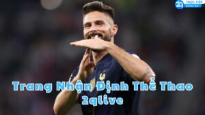 trang nhan dinh the thao 2qlive
