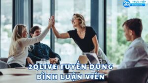 2qlive tuyen dung binh luan vien