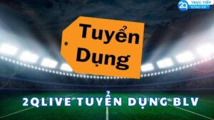 2qlive tuyen dung blv