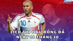 lich thi dau bong da ngay 18 thang 10