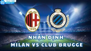 nhan dinh milan vs club brugge