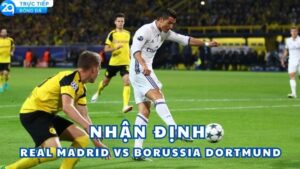 nhan dinh real madrid vs borussia dortmund