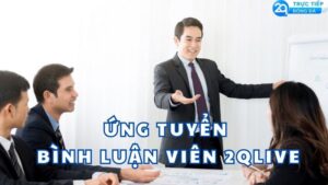 ung tuyen binh luan vien 2qlive