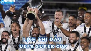 lich thi dau uefa super cup