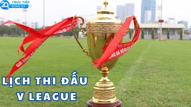 lich thi dau v league