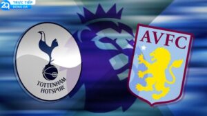 nhan dinh tottenham vs aston villa